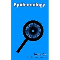 Focus On: Epidemiology: Infection, Disease, Cross-sectional Study, 2015–16 Zika virus Epidemic, Pandemic, Clinical Trial, List of countries by HIV/AIDS ... Epidemic, Incidence (epidemiology), etc.