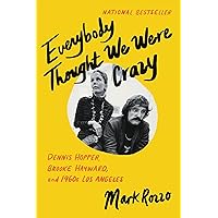 Everybody Thought We Were Crazy: Dennis Hopper, Brooke Hayward, and 1960s Los Angeles Everybody Thought We Were Crazy: Dennis Hopper, Brooke Hayward, and 1960s Los Angeles Paperback Kindle Audible Audiobook Hardcover Audio CD