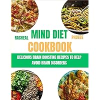 MIND DIET COOKBOOK: DELICIOUS BRAIN BOOSTING RECIPES TO HELP AVOID BRAIN DISORDERS