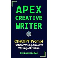 Apex Creative Writer: ChatGPT Prompt for Fiction Writing, Creative Writing, AI Fiction