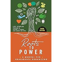 Roots to Power: A Manual for Grassroots Organizing Roots to Power: A Manual for Grassroots Organizing Paperback Kindle Hardcover