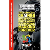 The Complete ChAInge: How Artificial Intelligence is changing mankind forever