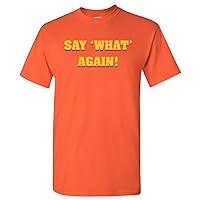 Say What Again - Classic Movie Quote Cult Classic T Shirt