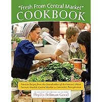 Fresh From Central Market Cookbook: Favorite Recipes From The Standholders Of The Nation's Oldest Farmers Market, Ce Fresh From Central Market Cookbook: Favorite Recipes From The Standholders Of The Nation's Oldest Farmers Market, Ce Kindle Paperback