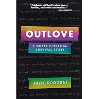 Outlove: A Queer Christian Survival Story (Regnum Studies in Mission) Outlove: A Queer Christian Survival Story (Regnum Studies in Mission) Hardcover Audible Audiobook Kindle Audio CD