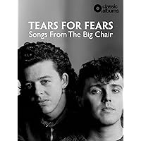 Tears For Fears - Songs From The Big Chair (Classic Album)