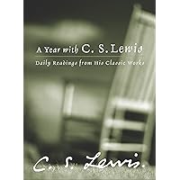 A Year with C. S. Lewis: Daily Readings from His Classic Works A Year with C. S. Lewis: Daily Readings from His Classic Works Hardcover Kindle Paperback