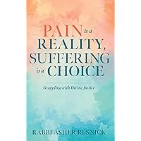Pain is a Reality, Suffering is a Choice: Grappling With Divine Justice