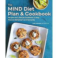 The MIND Diet Plan and Cookbook: Recipes and Lifestyle Guidelines to Help Prevent Alzheimer's and Dementia The MIND Diet Plan and Cookbook: Recipes and Lifestyle Guidelines to Help Prevent Alzheimer's and Dementia Paperback Kindle