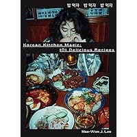 Korean Kitchen Magic: 101 Delicious Recipes: [Step by Step Korean Cookbook]
