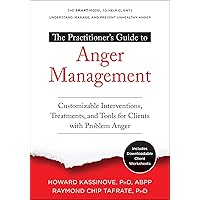 The Practitioner’s Guide to Anger Management: Customizable Interventions, Treatments, and Tools for Clients with Problem Anger The Practitioner’s Guide to Anger Management: Customizable Interventions, Treatments, and Tools for Clients with Problem Anger Paperback eTextbook