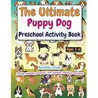 The Ultimate Puppy Dog Preschool Activity Book (Ages 3-6): Activities Include: Tracing, counting, grouping, I Spy, drawing, matching and more!