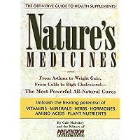 Nature's Medicines: From Asthma to Weight Gain, from Colds to Heart Disease- The Most Powerful All-Natural Cures Nature's Medicines: From Asthma to Weight Gain, from Colds to Heart Disease- The Most Powerful All-Natural Cures Hardcover