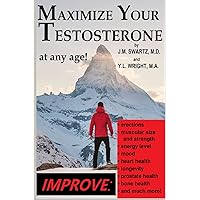 Maximize Your Testosterone At Any Age!: Improve Erections, Muscular Size and Strength, Energy Level, Mood, Heart Health, Longevity, Prostate Health, Bone Health, and Much More! Maximize Your Testosterone At Any Age!: Improve Erections, Muscular Size and Strength, Energy Level, Mood, Heart Health, Longevity, Prostate Health, Bone Health, and Much More! Paperback Audible Audiobook Kindle