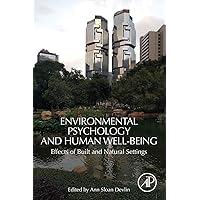 Environmental Psychology and Human Well-Being: Effects of Built and Natural Settings Environmental Psychology and Human Well-Being: Effects of Built and Natural Settings Paperback Kindle