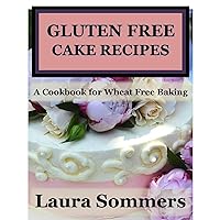 Gluten Free Cake Recipes: A Cookbook for Wheat Free Baking Gluten Free Cake Recipes: A Cookbook for Wheat Free Baking Paperback Kindle Audible Audiobook