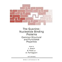 The Guanine ― Nucleotide Binding Proteins: Common Structural and Functional Properties (NATO Asi Series: Series A: Life Sciences) The Guanine ― Nucleotide Binding Proteins: Common Structural and Functional Properties (NATO Asi Series: Series A: Life Sciences) Hardcover Paperback