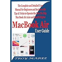 MacBook Air User Guide: The Complete and Detailed User Manual for Beginners and Seniors with Tips & Tricks to Operate the New M1 Chip MacBook Air 2020 and MacOS BigSur MacBook Air User Guide: The Complete and Detailed User Manual for Beginners and Seniors with Tips & Tricks to Operate the New M1 Chip MacBook Air 2020 and MacOS BigSur Paperback Kindle