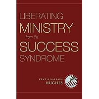 Liberating Ministry from the Success Syndrome Liberating Ministry from the Success Syndrome Paperback Kindle Hardcover