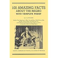 100 Amazing Facts About the Negro with Complete Proof: A Short Cut to The World History of The Negro 100 Amazing Facts About the Negro with Complete Proof: A Short Cut to The World History of The Negro Paperback Audible Audiobook Kindle Hardcover