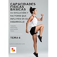 CAPACIDADES FÍSICAS BÁSICAS: SU EVOLUCIÓN Y FACTORES QUE INFLUYEN EN SU DESARROLLO: Tema 6 (TEMARIO MAESTROS EDUCACIÓN FÍSICA nº 1) (Spanish Edition)