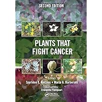Plants that Fight Cancer, Second Edition Plants that Fight Cancer, Second Edition Paperback Kindle Hardcover