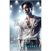 This Love With U (KPOP Promise Series Book 2) This Love With U (KPOP Promise Series Book 2) Kindle Paperback