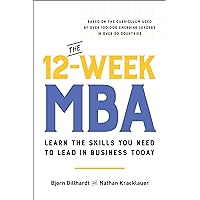 The 12-Week MBA: Learn the Skills You Need to Lead in Business Today The 12-Week MBA: Learn the Skills You Need to Lead in Business Today Hardcover Audible Audiobook Kindle