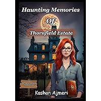 Haunting Memories of Thornfield Estate: Haunted Mansion Novel