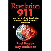 Revelation 911: How the Book of Revelation Intersects with Today's Headlines Revelation 911: How the Book of Revelation Intersects with Today's Headlines Hardcover Kindle