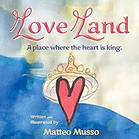 Love Land: A place where the heart is king. Love Land: A place where the heart is king. Paperback