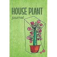 House Plant Journal: Indoor Gardening Log Book