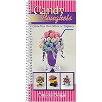 CQ Products Delicious Designs Cookbook Candy Bouquets CQ Products Delicious Designs Cookbook Candy Bouquets Spiral-bound