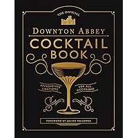 The Official Downton Abbey Cocktail Book: Appropriate Libations for All Occasions (Downton Abbey Cookery) The Official Downton Abbey Cocktail Book: Appropriate Libations for All Occasions (Downton Abbey Cookery) Hardcover Kindle