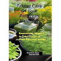 Taking Care of Your Pancreas Naturally: Natural Pancreas Health Taking Care of Your Pancreas Naturally: Natural Pancreas Health Hardcover Kindle Paperback