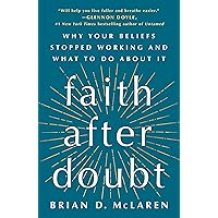 Faith After Doubt: Why Your Beliefs Stopped Working and What to Do About It Faith After Doubt: Why Your Beliefs Stopped Working and What to Do About It Paperback Audible Audiobook Kindle Hardcover