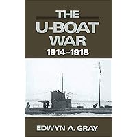 The U-Boat War, 1914–1918 The U-Boat War, 1914–1918 Kindle Hardcover