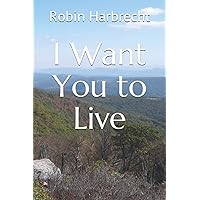 I Want You to Live I Want You to Live Paperback