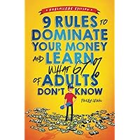 9 Rules to Dominate Your Money and Learn What 67% of Adults Don’t Know: Financial Literacy for Teens by a Teen (with a Little Help from Mom & Dad) 9 Rules to Dominate Your Money and Learn What 67% of Adults Don’t Know: Financial Literacy for Teens by a Teen (with a Little Help from Mom & Dad) Paperback Audible Audiobook Kindle Hardcover