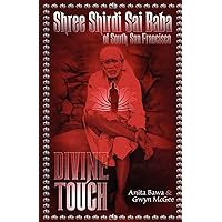 Shree Shirdi Sai Baba Of South San Francisco: Divine Touch Shree Shirdi Sai Baba Of South San Francisco: Divine Touch Paperback Kindle