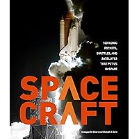 Spacecraft: 100 Iconic Rockets, Shuttles, and Satellites That Put Us in Space Spacecraft: 100 Iconic Rockets, Shuttles, and Satellites That Put Us in Space Hardcover eTextbook