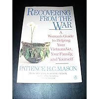 Recovering from the War: A Woman's Guide to Helping Your Vietnam Vet, Your Family, and Yourself Recovering from the War: A Woman's Guide to Helping Your Vietnam Vet, Your Family, and Yourself Paperback Hardcover