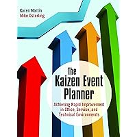The Kaizen Event Planner: Achieving Rapid Improvement in Office, Service, and Technical Environments The Kaizen Event Planner: Achieving Rapid Improvement in Office, Service, and Technical Environments Paperback Kindle Hardcover