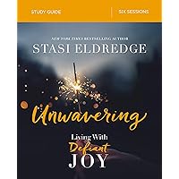 Unwavering Bible Study Guide: Living with Defiant Joy Unwavering Bible Study Guide: Living with Defiant Joy Paperback Kindle