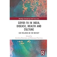 Covid-19 in India, Disease, Health and Culture: Can Wellness be Far Behind? (Routledge Contemporary South Asia Series) Covid-19 in India, Disease, Health and Culture: Can Wellness be Far Behind? (Routledge Contemporary South Asia Series) Kindle Hardcover