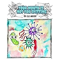 Your Mouth is Not For Spitting