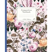 Beautiful Composition Notebook: Unique Design, Vintage Plants and Flowers.: Perfect for writing, taking notes, drawing, journaling, and more. A lovely gift for girls and women. Beautiful Composition Notebook: Unique Design, Vintage Plants and Flowers.: Perfect for writing, taking notes, drawing, journaling, and more. A lovely gift for girls and women. Paperback