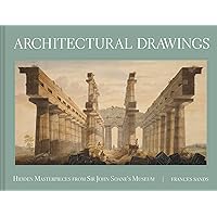 Architectural Drawings: Hidden Masterpieces From Sir John Soane'S Museum Architectural Drawings: Hidden Masterpieces From Sir John Soane'S Museum Hardcover Kindle