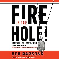 Fire in the Hole!: The Untold Story of My Traumatic Life and Explosive Success Fire in the Hole!: The Untold Story of My Traumatic Life and Explosive Success Hardcover Audible Audiobook Kindle Audio CD