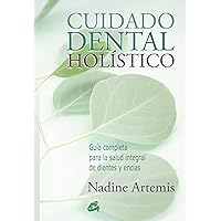 Cuidado dental holístico: Guía completa para la salud integral de dientes y encías Cuidado dental holístico: Guía completa para la salud integral de dientes y encías Paperback